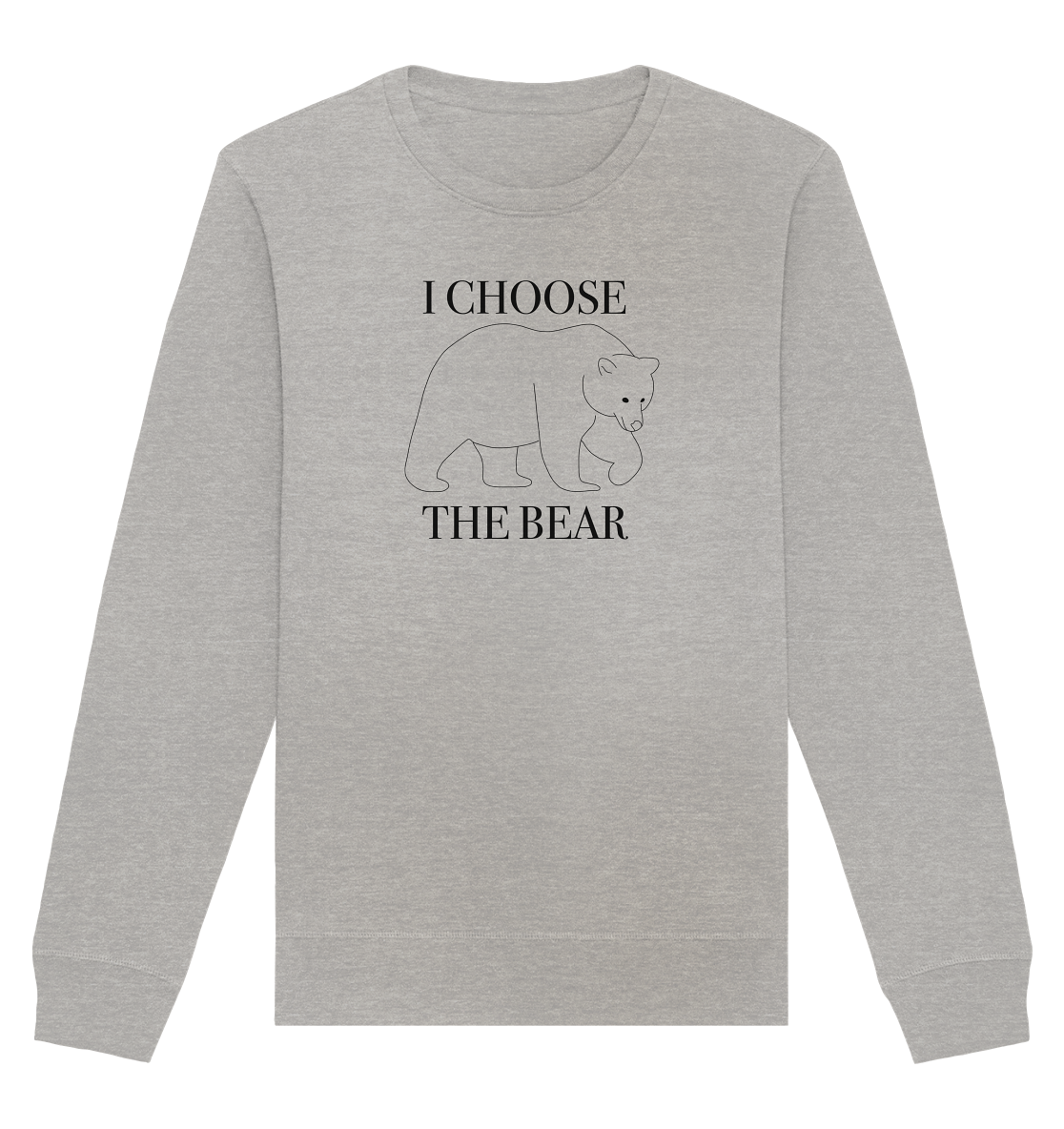 I Choose The Bear - Organic Unisex Sweatshirt - Equal Rebels