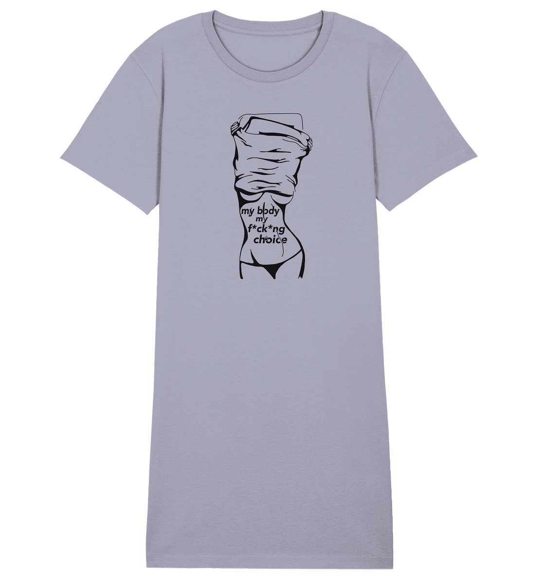 My Body My F*ck*ng Choice - Organic Shirt Dress