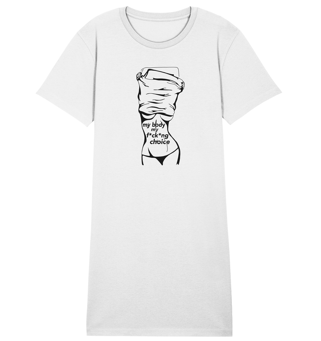 My Body My F*ck*ng Choice - Organic Shirt Dress