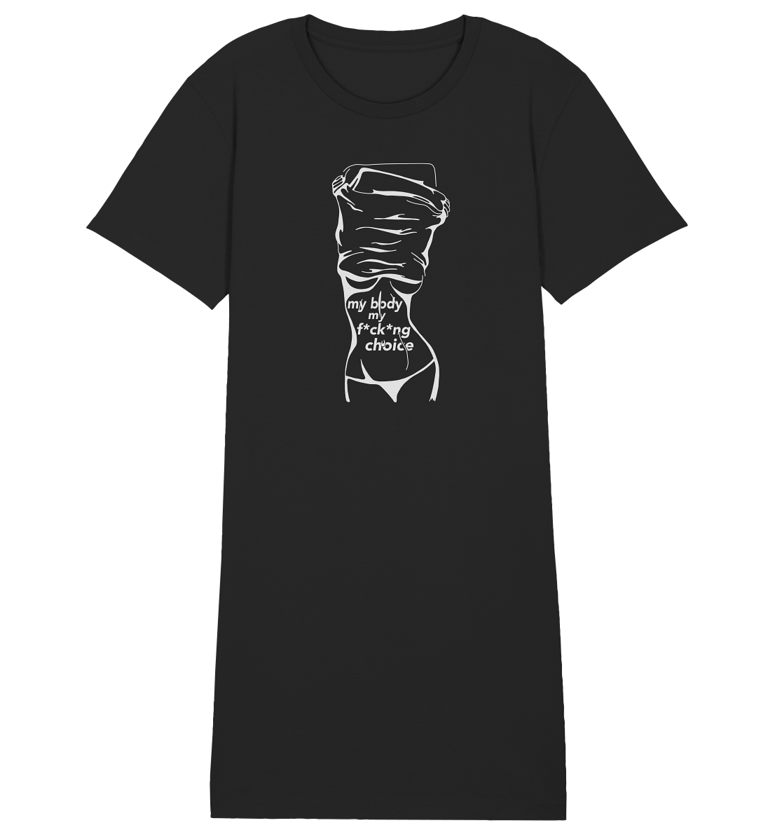 My Body My F*ck*ng Choice - Organic Shirt Dress