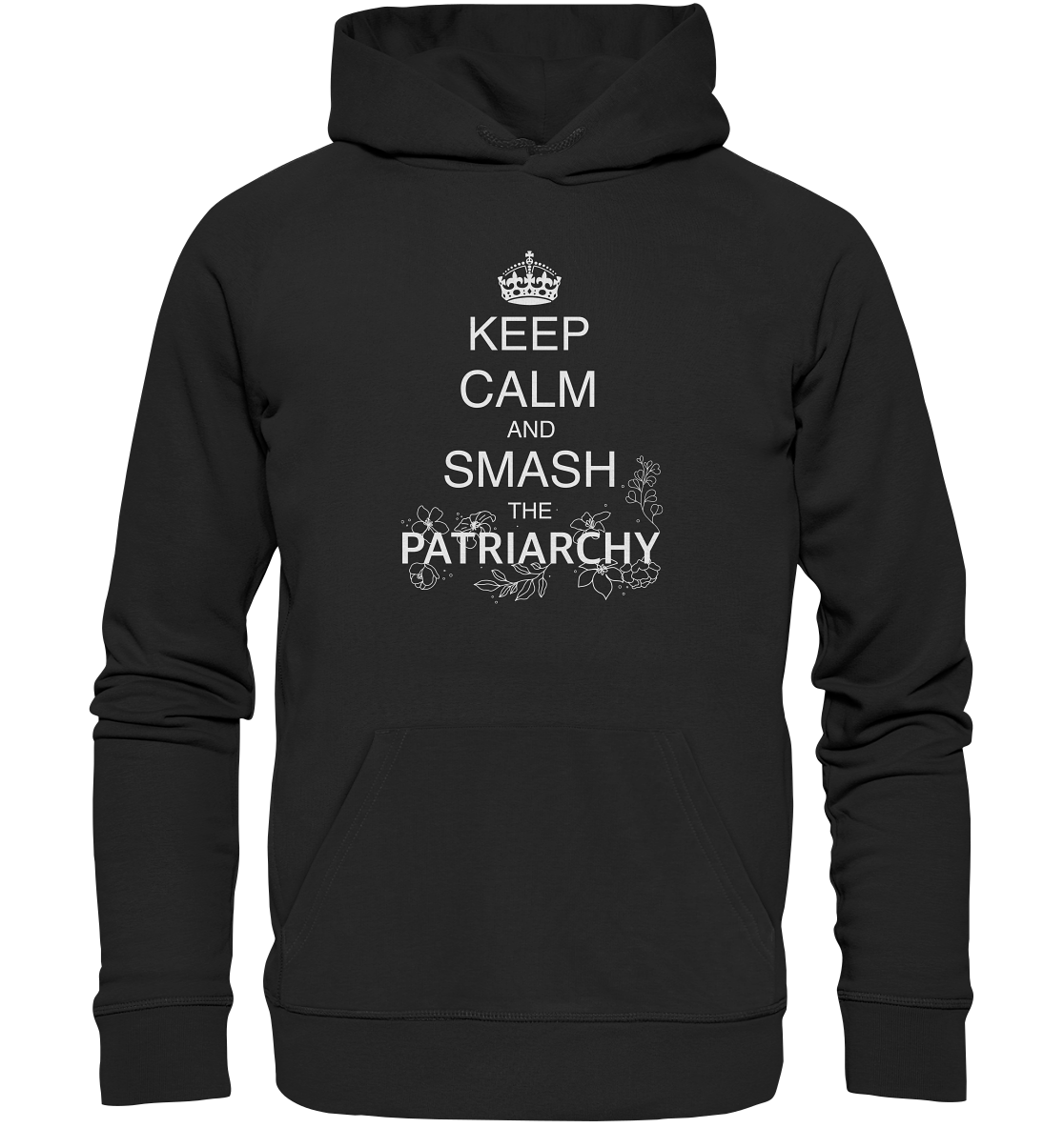 Keep Calm And Smash The Patriarchy - Organic Unisex Hoodie
