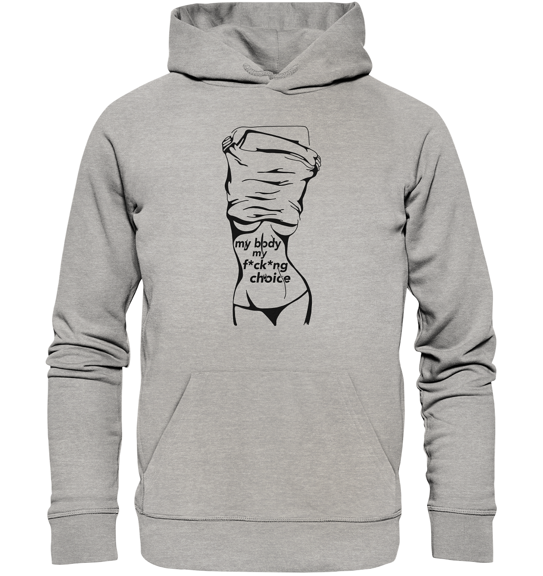 My Body My F*ck*ng Choice - Organic Unisex Hoodie