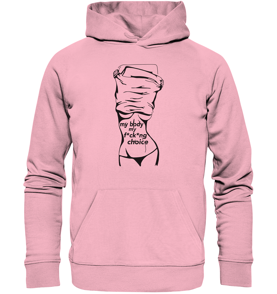 My Body My F*ck*ng Choice - Organic Unisex Hoodie