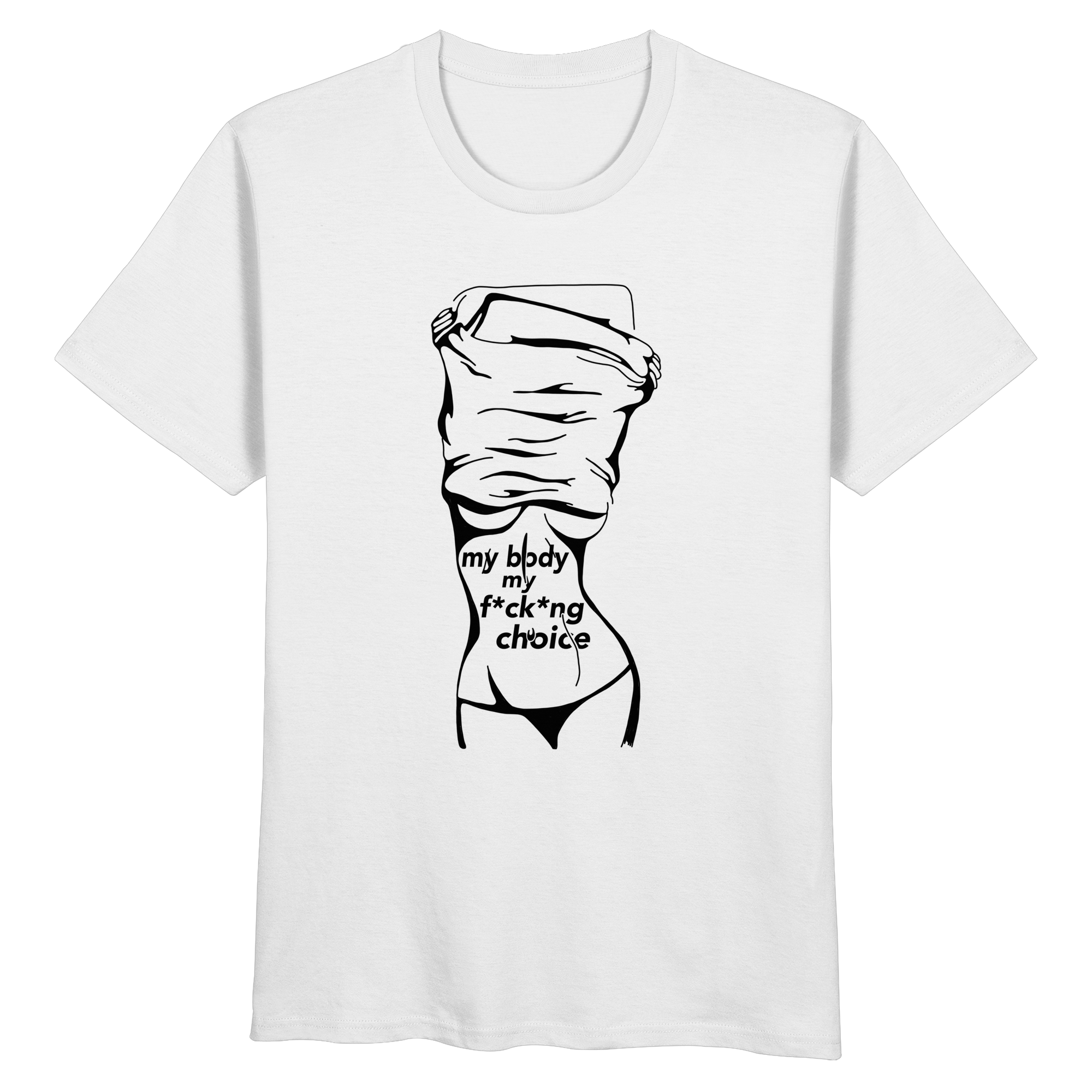 My Body My F*ck*ng Choice - Organic Unisex Shirt